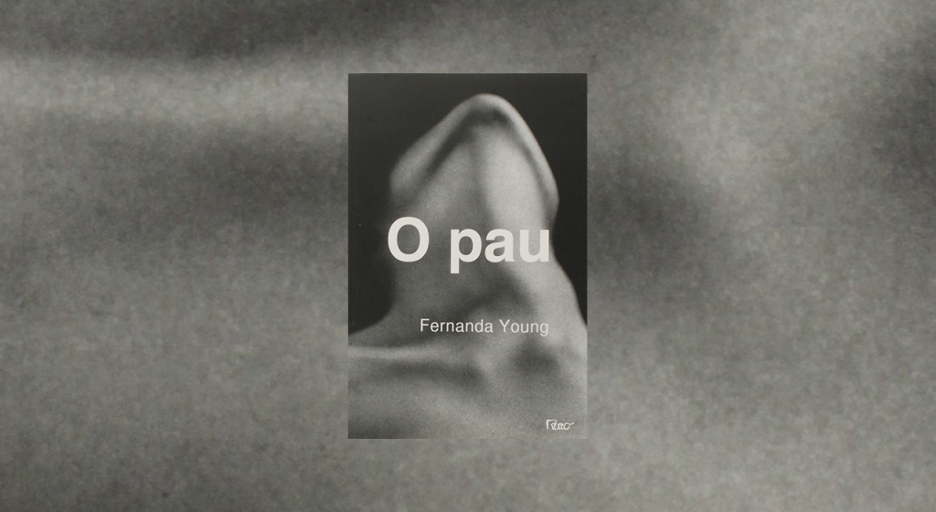 Fernanda Young transforma a vingança no pênis ereto da mulher em “O Pau”